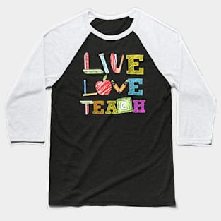 Live Love Teach Funny Kindergarten Teacher Baseball T-Shirt